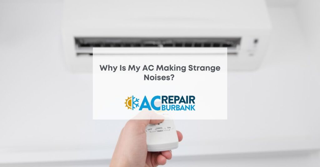 Why Is My AC Making Strange Noises 