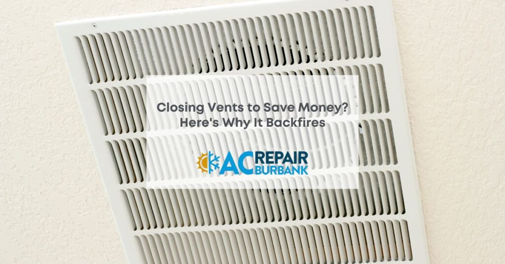 Closing Vents to Save Money Here's Why It Backfires